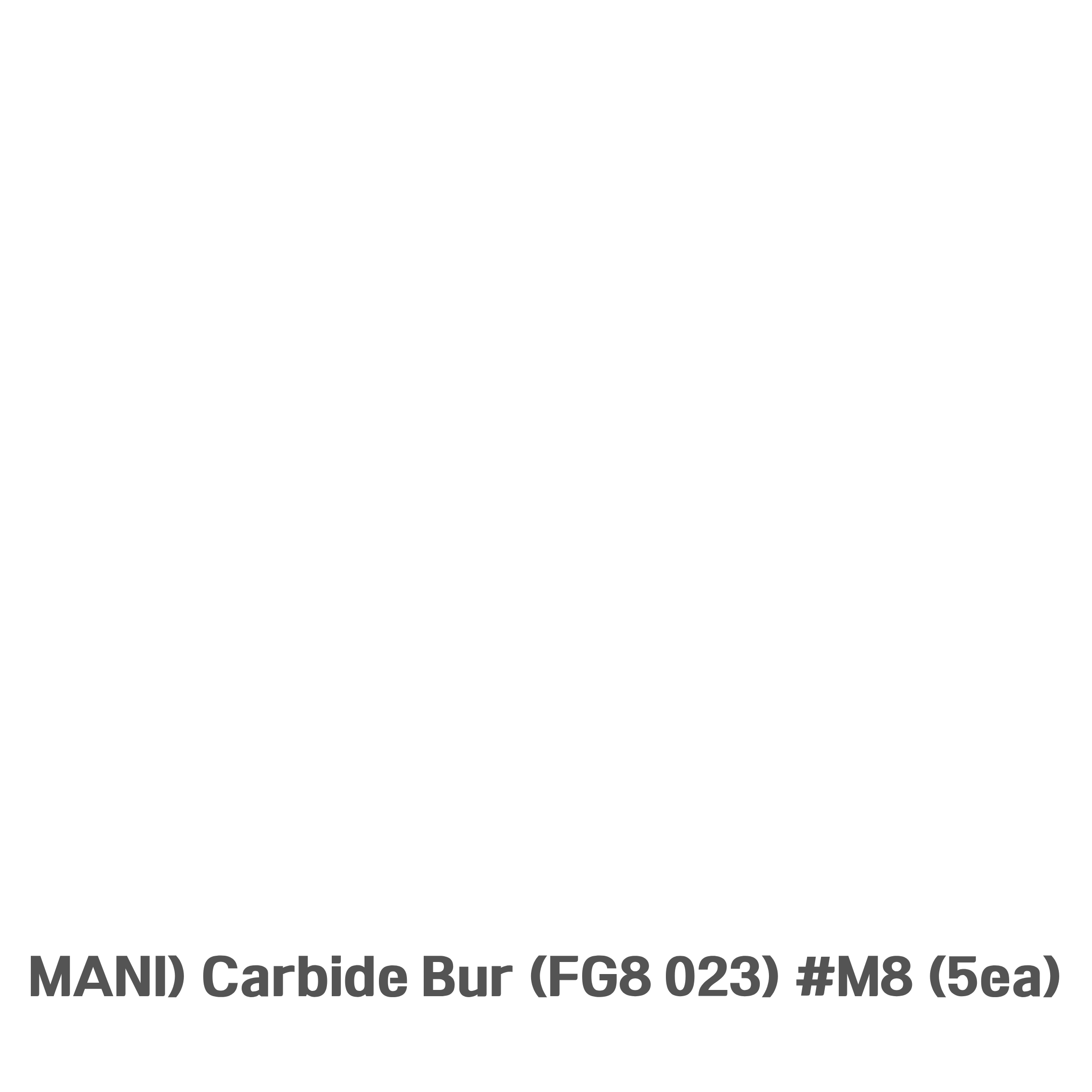 MANI) Carbide Bur (FG8 023) #M8 (5ea)