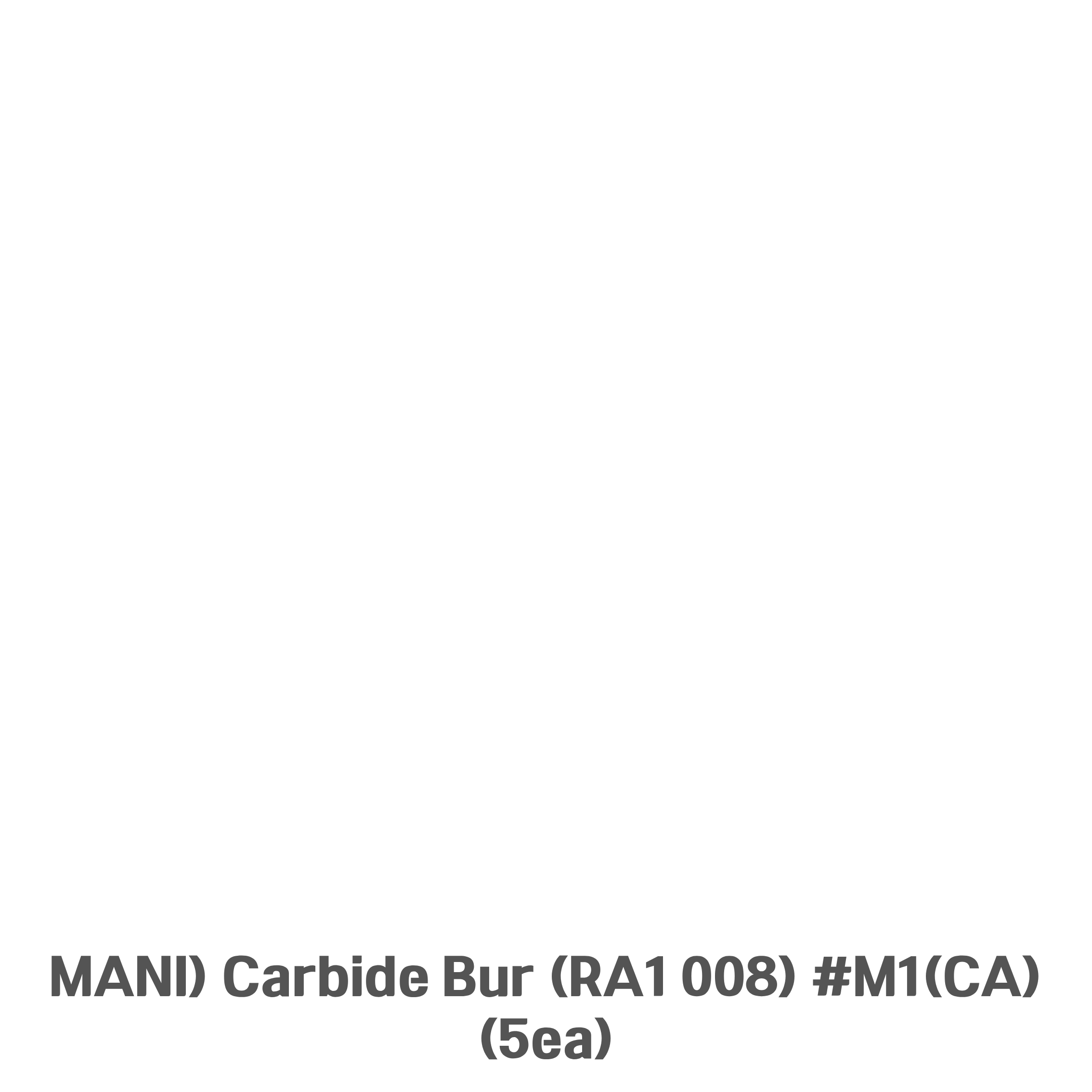 MANI) Carbide Bur (RA1 008) #M1(CA) (5ea)