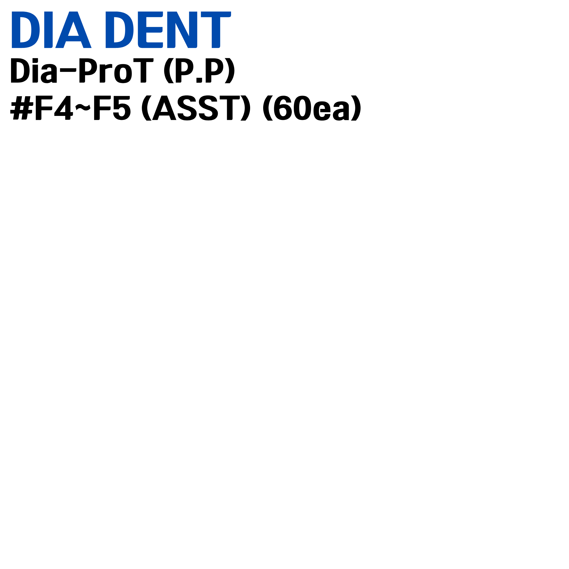 DIADENT) Dia-ProT (P.P) #F4~F5 (ASST) (60ea)