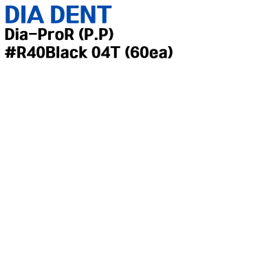DIADENT) Dia-ProR (P.P) #R40/Black 04T (60ea)