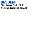 0035-0160 DIADENT) Dia-ProW Gold (P.P) #Large (White) (60ea)