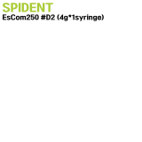 SPIDENT) EsCom250 #D2 (4g*1syringe)