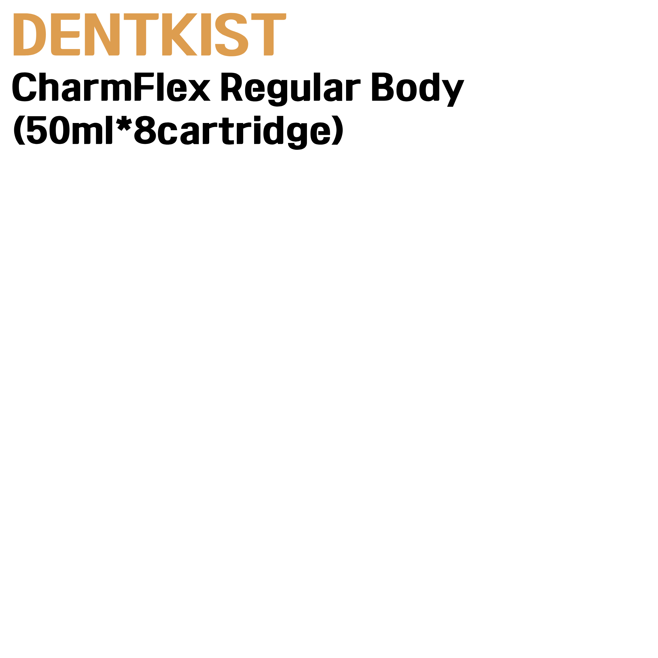 DENTKIST) CharmFlex Regular Body (50ml*8cartridge)
