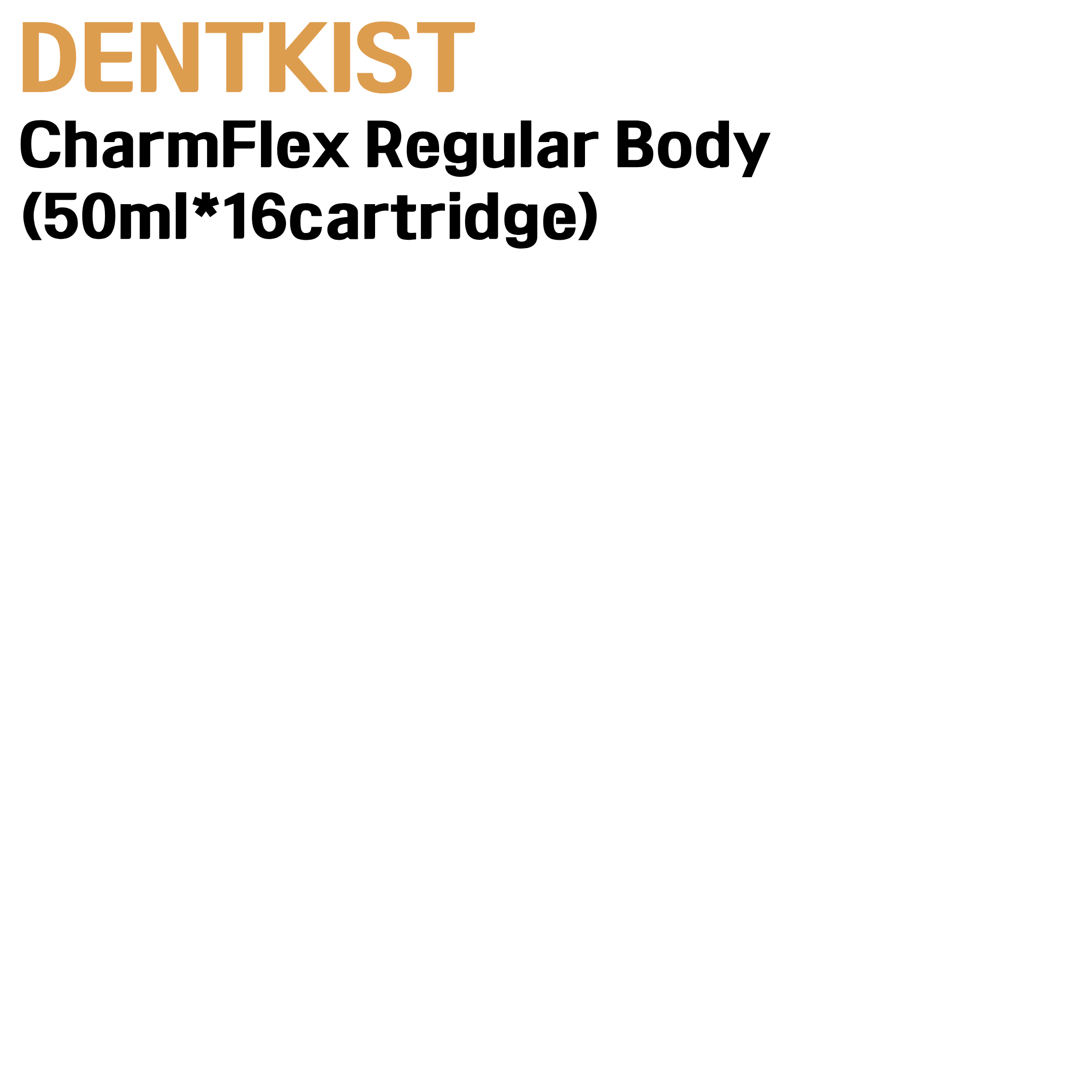DENTKIST) CharmFlex Regular Body (50ml*16cartridge)